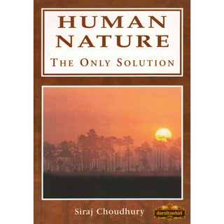 Human Nature The Only Solution By Siraj Choudhury,ISBN: 9781842000526