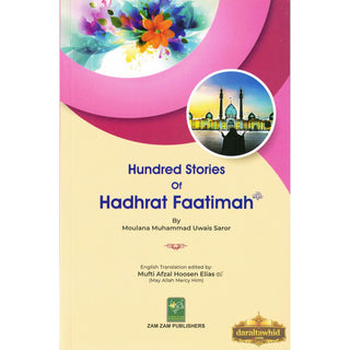 100 Stories Of Hadhrat Faatimah by Mufti Afzal Hoosen Elias