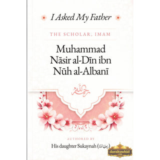 I Asked My Father The Scholar, Imam Muhammad Nasir al-Din ibn Nuh al-Albani