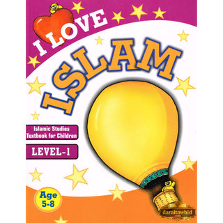 I Love Islam (Level 1) Islamic Studies Textbook For Children By Fiezel Chothia,ISBN: 9788178987613