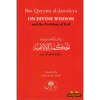 Ibn Qayyim al-Jawziyya on Divine Wisdom and the Problem of Evil By Ibn Qayyim al-Jawziyya