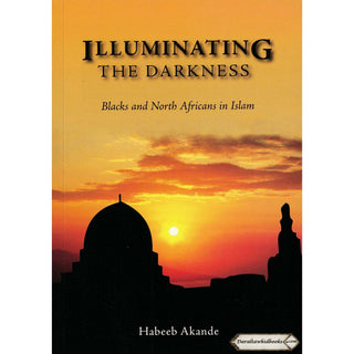 Illuminating the Darkness By Habeeb Akande