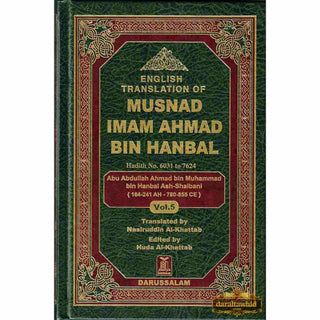 English Translation of Musnad Imam Ahmad Bin Hanbal Vol 5 (Hadith 6031-7624) By Abu Abdullah Ahmad bin Muhammad bin Hanbal Ash-Shaibani