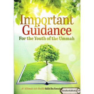 Important Guidance For The Youth Of The Ummah By Abu Khadeejah Abdul-Wahid, Saleh al-Fawzan