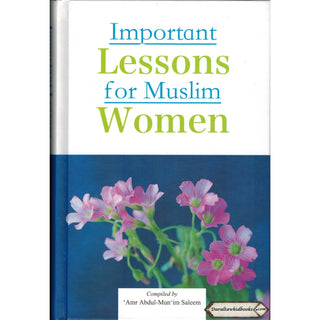 Important Lessons for Muslim Women By Amr Abdul-Mun'im Saleem