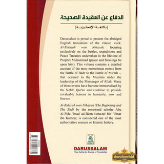 In Defence of the True Faith Battles, Expeditions &amp; Peace Treaties during the Prophet's Life - From:Al-Bidayah wan Nihayah By Hafiz Ibn Katheer,ISBN: 9786035000772