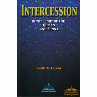 Intercession In the Light of Quran and Sunnah By Ukasha Al-Tayyibi