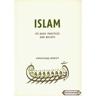 Islam Its Basic Practices and Beliefs By Abdalhaqq Bewley