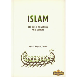 Islam Its Basic Practices and Beliefs By Abdalhaqq Bewley,ISBN: 9781842000885