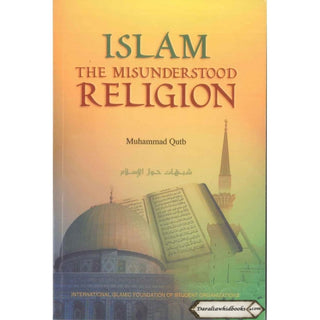 Islam The Misunderstood Religion By Muhammad Qutb