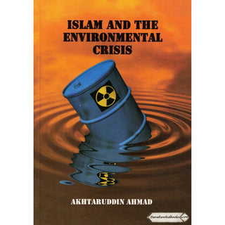 Islam and the Environmental Crisis By Akhtaruddin Ahmad