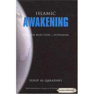 Islamic Awakening Between Rejection and Extremism By Yusuf Qaradawi