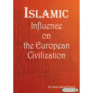Islamic Influence on the European Civilization By Dr. Omar Ahmed Kaser