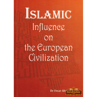 Islamic Influence on the European Civilization By Dr. Omar Ahmed Kaser