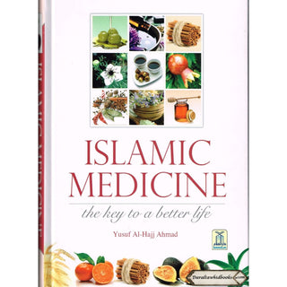 Islamic Medicine - The Key to a Better Life By Yusuf Al-Hajj Ahmad
