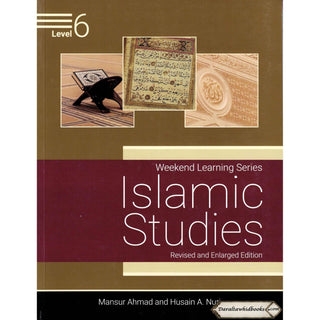 Islamic Studies Level 6 (Weekend Learning Series) By Mansur Ahmad and Husain A. Nuri