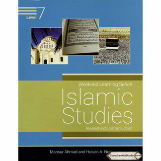Islamic Studies Level 7 ( Weekend Learning Series) Revised and Enlarge Edition By Mansur Ahmad and Husain A. Nuri