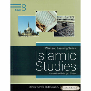 Islamic Studies Level 8 ( Weekend Learning Series) Revised and Enlarged By Mansur Ahmad and Husain A. Nuri