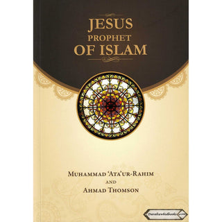 Jesus Prophet of Islam By Muhammad Ata ur-Rahim & Ahmad Thomson