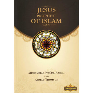 Jesus Prophet of Islam By Muhammad Ata ur-Rahim & Ahmad Thomson,ISBN: 9781897940532