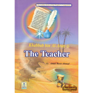 Khabbab bin Al Aratt (RA) The Teacher By Abdul Basit Ahmad