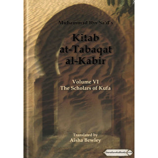 Kitab At-Tabaqat Al-Kabir Volume VI The Scholars of Kufa By Aisha Bewley