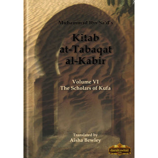 Kitab At-Tabaqat Al-Kabir Volume VI The Scholars of Kufa By Aisha Bewley,ISBN: 9781842001240