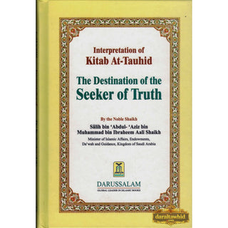 Destination of the Seeker of Truth: Kitab At-Tauhid By Salih bin Abdul-Aziz Aali Shaikh