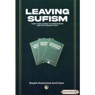 Leaving Sufism How I Was Guided to Monotheism and the Straight Path