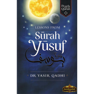 Lessons From Surah Yusuf (Pearls from the Qur'an) By Yasir Qadhi,ISBN: 9781847741370
