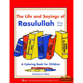 The Life and Sayings of Rasulullah Coloring Book By Tasneema Ghazi,ISBN: 9781563161773