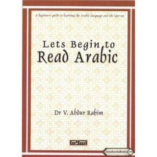 Lets begin to Read Arabic by Dr. V Abdur Rahim