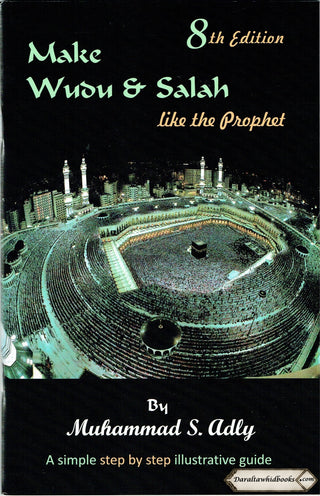 Make Wudu & Salah Like the Prophet By Shaykh Muhammad Adly