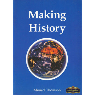 Making History By Ahmad Thomson,ISBN: 9781897940600