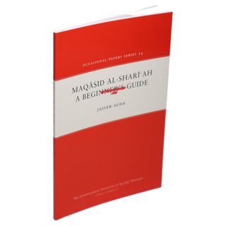 Maqasid Al-Shariah: A Beginners Guide by Jasser Auda