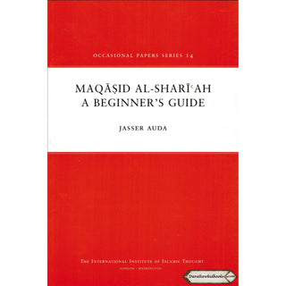 Maqasid Al-Shariah: A Beginners Guide by Jasser Auda