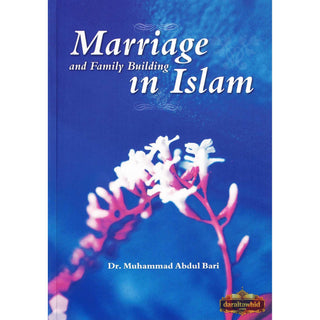 Marriage and Family Building in Islam By Dr. Abdul Bari,ISBN: 9781842000830