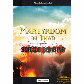 Martyrdom in Jihad versus Suicide Bombing By AbdurRahman Mahdi