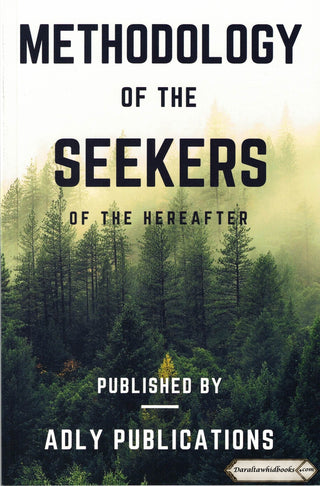 Methodology Of The Seekers Of The Hereafter by Muhammad S-Adly