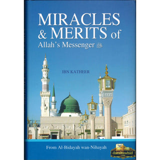 Miracles & Merits of Allahs Messenger (S) From Al-Bidayah wan Nihayah By Hafiz Ibn Katheer,ISBN: 9786035001335