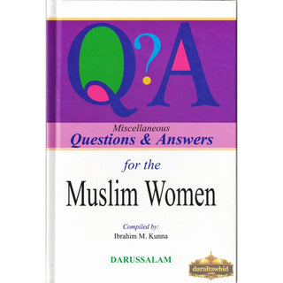 Miscellaneous Questions & Answers for the Muslim Women By Ibrahim M. Kunna