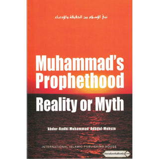 Mohammad's Prophethood Reality or Myth By Abdu-Radhi Muhammad'Abdul Mohsin