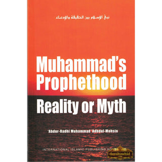 Mohammad's Prophethood Reality or Myth By Abdu-Radhi Muhammad'Abdul Mohsin
