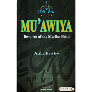 Muawiya Restorer of the Muslim Faith By Aisha Bewley