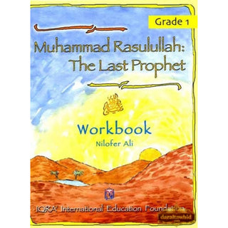 Muhammad Rasulullah The Last Prophet Workbook Grade 1 By Abdullah Ghazi and Tasneema Khatoon,ISBN: 9781563160554