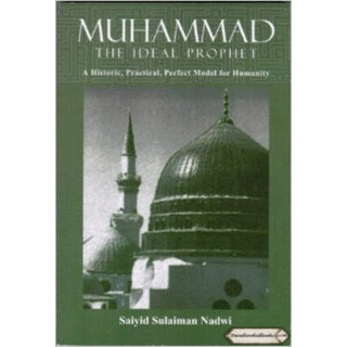 Muhammad The Ideal Prophet By Saiyid Sulaiman Nadwi