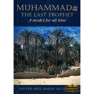 Muhammad The Last Prophet (A Model for all Time) By Sayyed Abul Hasan Ali Nadwi
ISBN:&nbsp;9781872531106