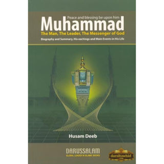 Muhammad (S): The Man, The Leader, The Messenger of God By Husam Deeb