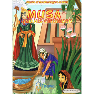 Musa and His Childhood (Stories Of The Messengers Of Allah) By Husain A. Nuri