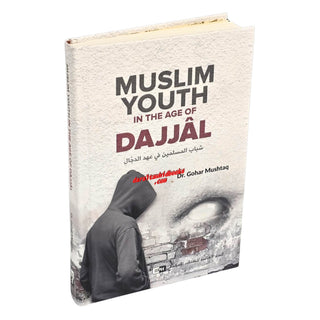 Muslim Youth in the Age of Dajjal By Dr. Gohar Mushtaq